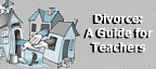 Divorce:  A Guide for Teachers