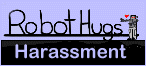 Robot Hugs: Harassment