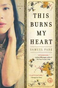 This Burns My Heart | Samuel Park